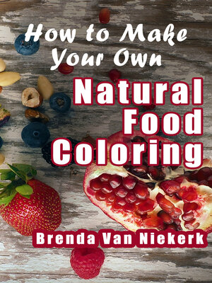 cover image of How to Make Your Own Natural Food Coloring